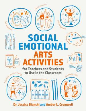 Social Emotional Arts Activities for Teachers and Students to Use in the Classroom de Jessica Bianchi