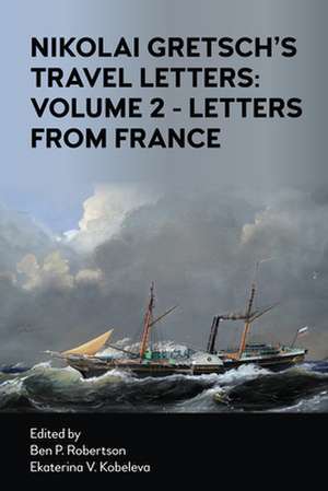 Nikoli Gretsch's Travel Letters: Volume 2 - Letters from France de Nikolai Gretsch