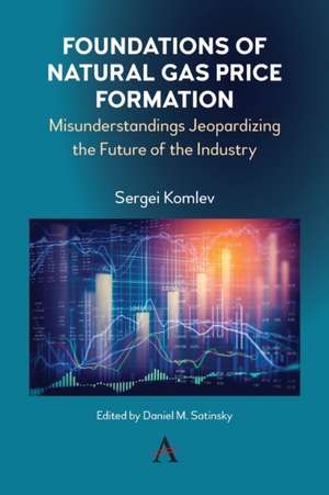 Foundations of Natural Gas Price Formation de Sergei Komlev