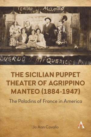 The Sicilian Puppet Theater of Agrippino Manteo (1884-1947) de Jo Ann Cavallo