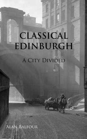 Classical Edinburgh de Alan H Balfour