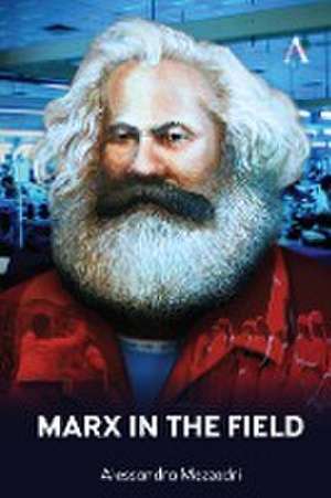 Marx in the Field de Alessandra Mezzadri