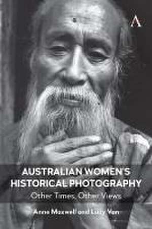 Australian Women's Historical Photography de Anne Maxwell