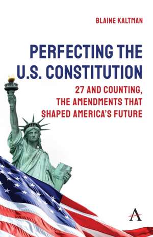Perfecting the U.S. Constitution de Blaine Kaltman