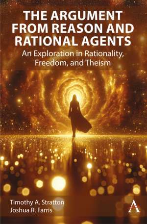 The Argument from Reason and Rational Agents de Joshua R. Farris