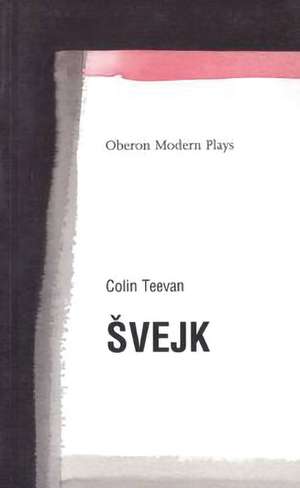 Svejk: based on the The Good Soldier Svejk by Jaroslav Hasek de Jaroslav Hasek