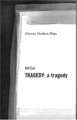 Tragedy: A Tragedy de Will Eno