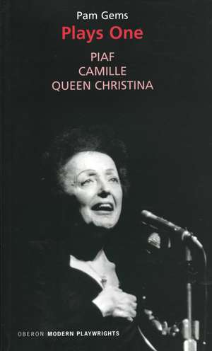 Pam Gems: Plays One: Piaf; Camille; Queen Christina de Pam Gems