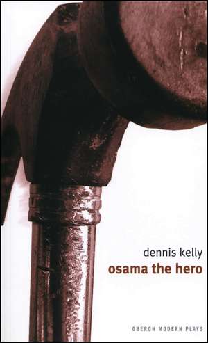 Osama the Hero de Dennis Kelly