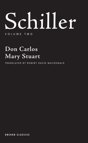 Schiller: Volume Two: Don Carlos; Mary Stuart de Friedrich Schiller