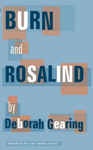 Burn and Rosalind de Deborah Gearing