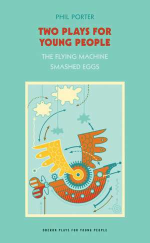 Two Plays for Young People: The Flying Machine / Smashed Eggs de Phil Porter