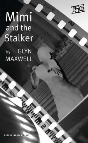 Mimi and the Stalker de Glyn Maxwell