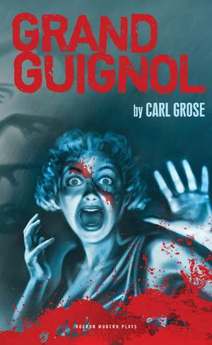 Grand Guignol de Carl Grose