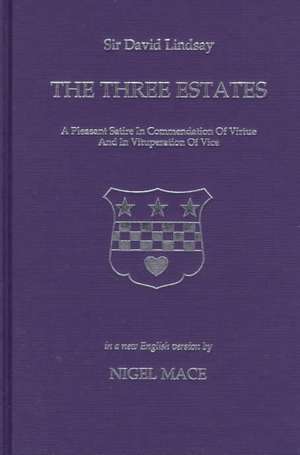 The Three Estates: A Pleasant Satire in Commendation of Virtue and in Vituperation of Vice de Nigel Mace