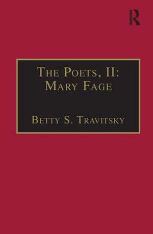 The Poets, II: Mary Fage: Printed Writings 1500–1640: Series I, Part Two, Volume 11 de Betty S. Travitsky