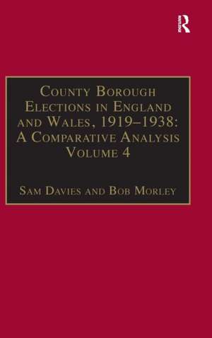 County Borough Elections in England and Wales, 1919–1938: A Comparative Analysis: Volume 4: Exeter - Hull de Sam Davies