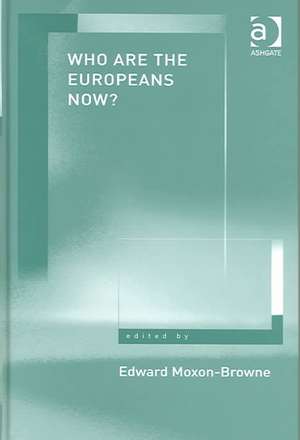 Who are the Europeans Now? de Edward Moxon-Browne