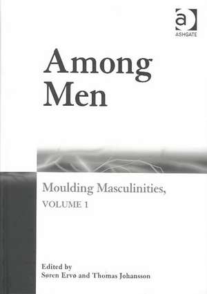 Among Men: Moulding Masculinities, Volume 1 de Søren Ervø