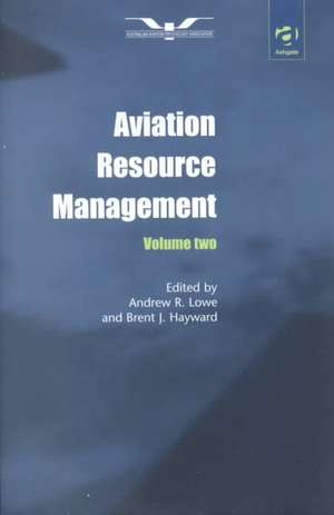 Aviation Resource Management: Volume 2 - Proceedings of the Fourth Australian Aviation Psychology Symposium de Andrew R. Lowe