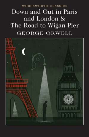 Down and Out in Paris and London & The Road to Wigan Pier de George Orwell