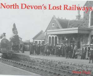 North Devon's Lost Railways de Peter Dale