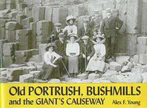 Old Portrush, Bushmills and the Giant's Causeway de Alex F. Young