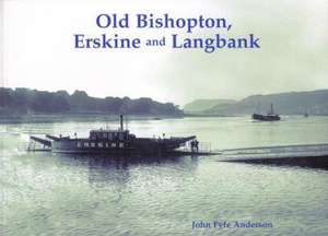 Old Bishopton, Erskine and Langbank de John Fyfe Anderson