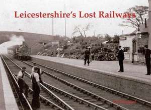 Leicestershire's Lost Railways de Neil Burgess