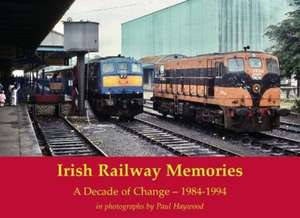 Haywood, P: Irish Railway Memories: A Decade of Change - 198 de Paul Haywood