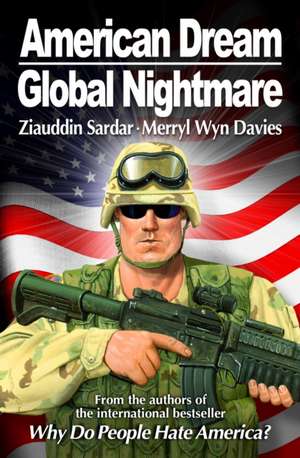 American Dream, Global Nightmare de Ziauddin Sardar