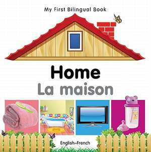 My First Bilingual Book - Home - English-french de Milet Publishing