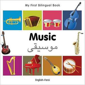 My First Bilingual Book - Music: English-farsi de Milet Publishing