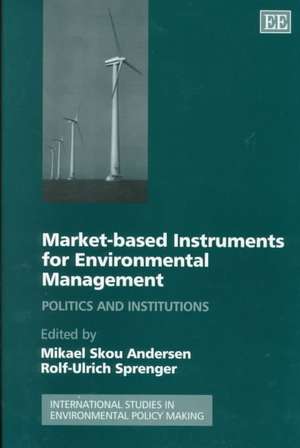 Market–based Instruments for Environmental Manag – Politics and Institutions de Mikael S. Andersen