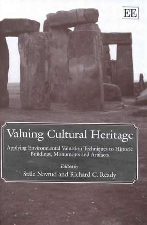 Valuing Cultural Heritage – Applying Environmental Valuation Techniques to Historic Buildings, Monuments and Artifacts de Ståle Navrud