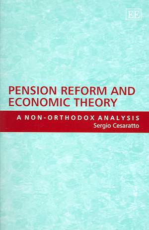 Pension Reform and Economic Theory – A Non–Orthodox Analysis de Sergio Cesaratto