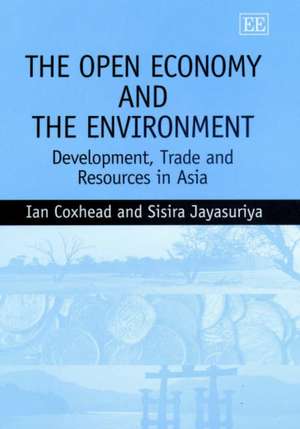 The Open Economy and the Environment – Development, Trade and Resources in Asia de Ian Coxhead