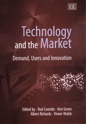 Technology and the Market – Demand, Users and Innovation de Rod Coombs