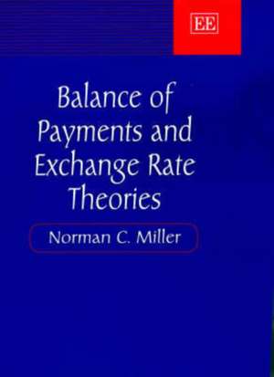 Balance of Payments and Exchange Rate Theories de Norman C. Miller