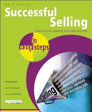 Successful Selling in easy steps: Packed with Tips on Turning Prospects to Sales de Gary Collins