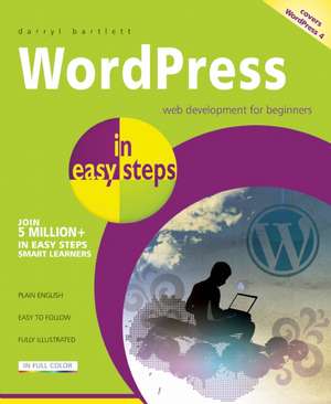 WordPress in easy steps: Web Development for Beginners - covers WordPress 4 de Darryl Bartlett