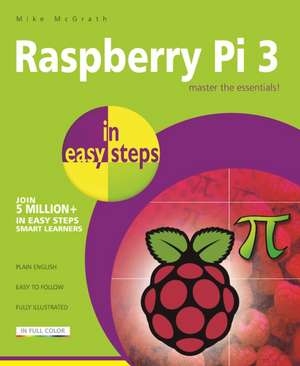 Raspberry Pi 3 in easy steps de Mike Mcgrath