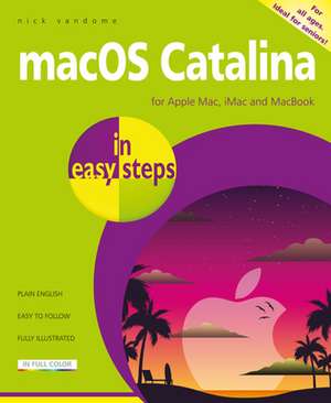 Macos Catalina in Easy Steps: Covers Version 10.15 de Nick Vandome