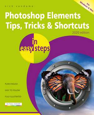 Photoshop Elements Tips, Tricks & Shortcuts in easy steps de Nick Vandome