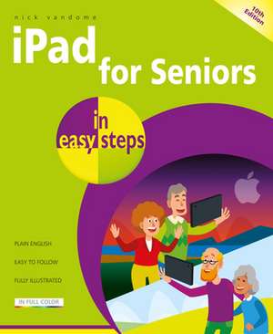 iPad for Seniors in easy steps de Nick Vandome