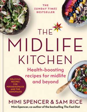 The Midlife Kitchen: health-boosting recipes for midlife & beyond de Mimi Spencer