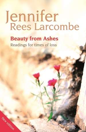 Beauty from Ashes de Jennifer Rees Larcombe