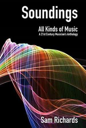 Soundings: All Kinds of Music de Sam Richards