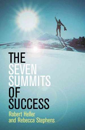 The Seven Summits of Success de Robert Heller