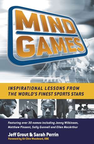 Mind Games – Inspirational Lessons from the World′s Finest Sports Stars (MMPB) de J Grout